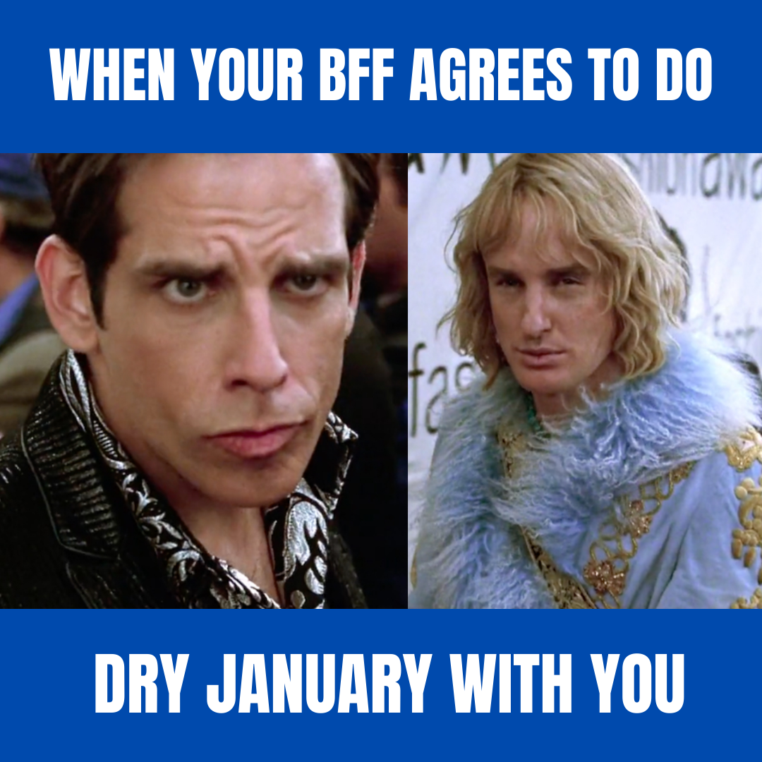 BFF agrees to do Dry January with you